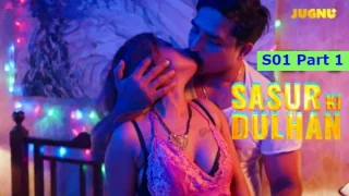 Sasur Ki Dulhan 2024 S01 Part 1 Jugnu Hindi Hot WebSeries